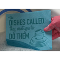 Load image into Gallery viewer, The DISHES CALLED, they want you to DO THEM