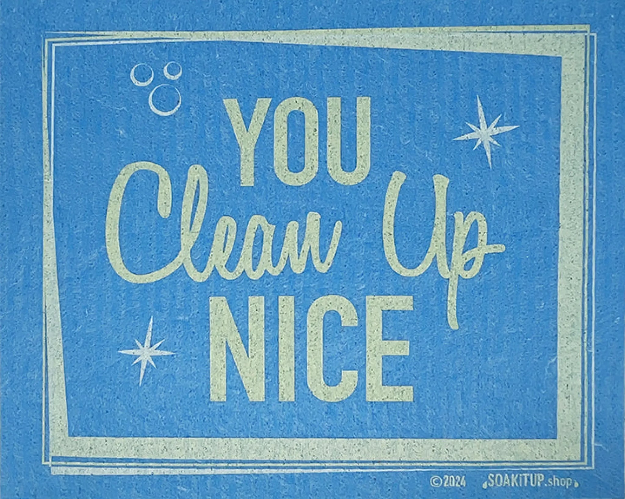 You Clean Up Nice - Blue - Swedish Dishcloths