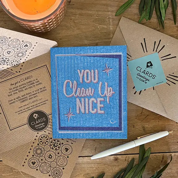 You Clean Up Nice—Soak iT Up Clards—Greetings turn into