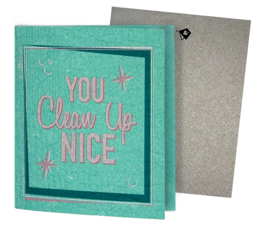 You Clean Up Nice –Greeting Card Turns to Swedish Sponge