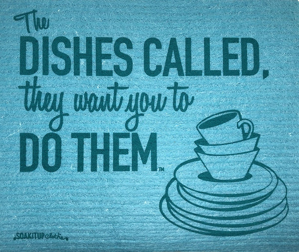 The DISHES CALLED, they want you to DO THEM
