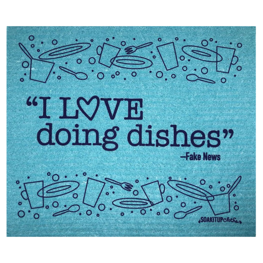 "I LOVE doing dishes"– Fake News Swedish dishcloths soakitupcloths.com