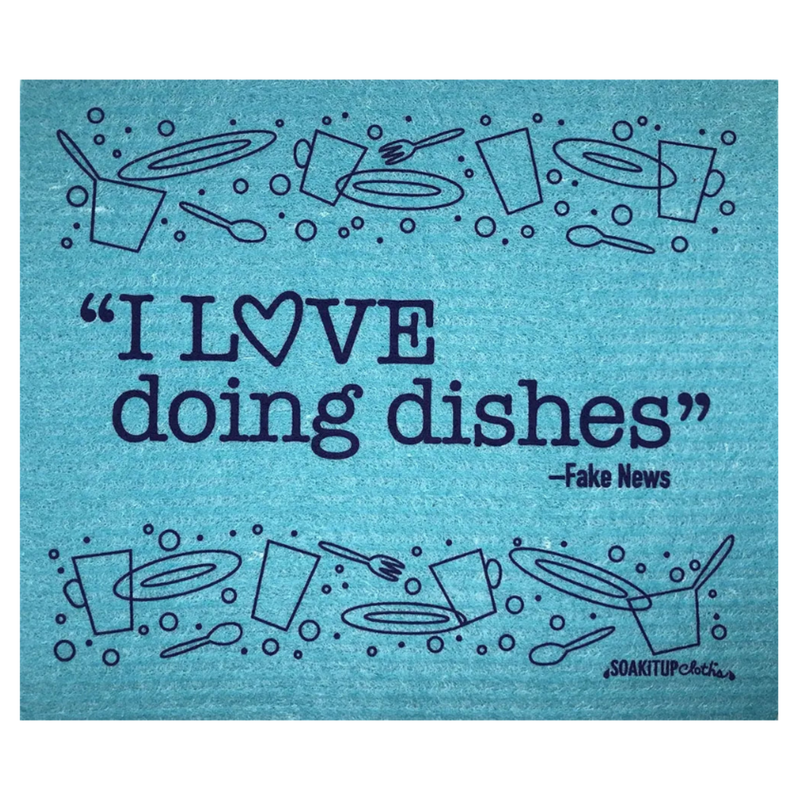 "I LOVE doing dishes"– Fake News Swedish dishcloths soakitupcloths.com