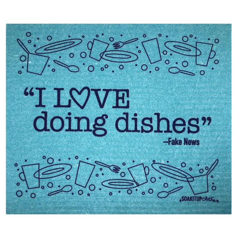 "I LOVE doing dishes"– Fake News Swedish dishcloths soakitupcloths.com