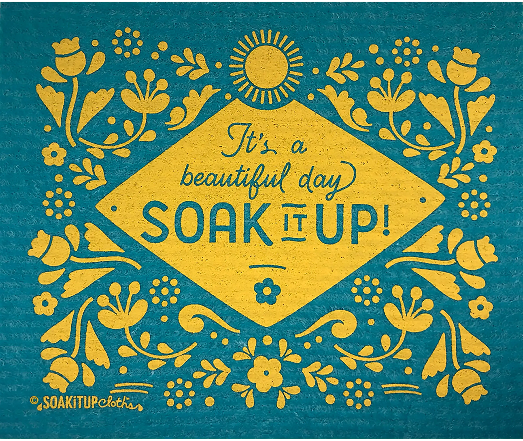 It’s a Beautiful Day Soak it Up! - Teal - Swedish Dishcloths