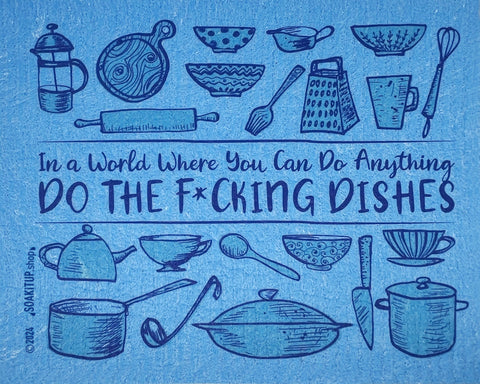 In a World Where You Can Do Anything Do the F*cking Dishes