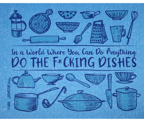 In a World Where You Can Do Anything Do the F*cking Dishes